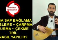 Kısa Sap Bağlama Süsleme Çarpma Vurma Çekme Tril Nasıl Yapılır?