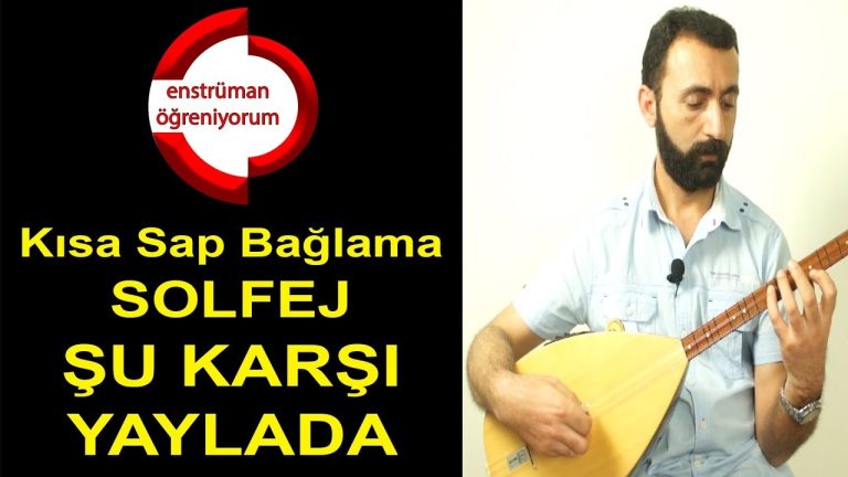 Şu Karşı Yaylada (Geçti Dost Kervanı) Solfej – Kısa Sap Bağlama