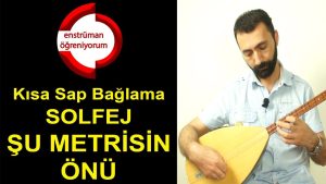 Metris Solfej – Kısa Sap Bağlama