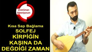 Kirpiğin Kaşına da Değdiği Zaman Solfej – Kısa Sap Bağlama