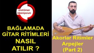 Bağlamada Gitar Ritimleri Atma – Akorlar Ritimler Arpejler (Part 2)