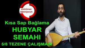 Hubyar Semahı – Kısa Sap Bağlama Çırpma Tezene (İleri Seviye)