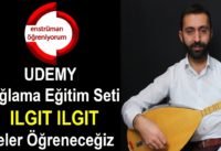 UDEMY Bağlama Eğitim Seti – 10.Ders: Ilgıt Ilgıt – Neler Öğreneceğiz