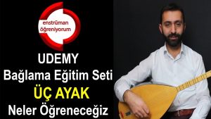 UDEMY Bağlama Eğitim Seti – 22.Ders: Üç Ayak (Malatya) – Neler Öğreneceğiz
