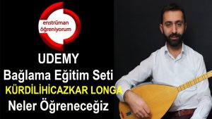 UDEMY Bağlama Eğitim Seti – 49.Ders: Kürdilihicazkar Longa – Neler Öğreneceğiz