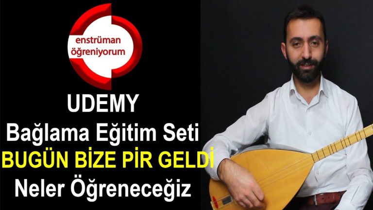 UDEMY Bağlama Eğitim Seti – 8.Ders: Bugün Bize Pir Geldi – Neler Öğreneceğiz