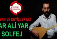 Semah ve Deyişlerimiz Ders 11- Salındı Bahçeye Girdi (Yar Ali Yar) Solfej