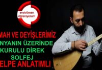 Semah ve Deyişlerimiz Ders 13- Dünyanın Üzerinde Kurulu Direk Solfej – Şelpe Anlatımlı