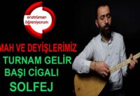 Semah ve Deyişlerimiz Ders 14- İki Turnam Gelir Başı Cigalı Solfej