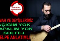 Semah ve Deyişlerimiz Ders 17- Açığım Yok Kapalım Yok Solfej – Şelpe Anlatımlı