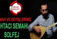 Semah ve Deyişlerimiz Ders 20- Tahtacı Semahı (Yine Katarlanmış) Solfej