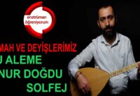 Semah ve Deyişlerimiz Ders 8- Şu Aleme Nur Doğdu Solfej