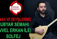 Semah ve Deyişlerimiz Ders 38- Hubyar Semahı (Evvel Erkan İle) Solfej