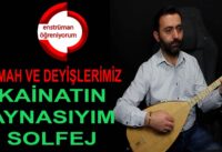 Semah ve Deyişlerimiz Ders 44- Kainatın Aynasıyım Solfej