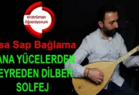 Bana Yücelerden Seyreden Dilber Solfej – Kısa Sap Bağlama