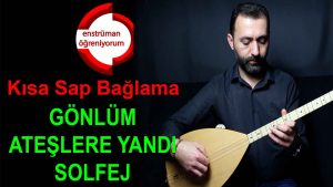 Gonlum Ateslere Yandi Solfej