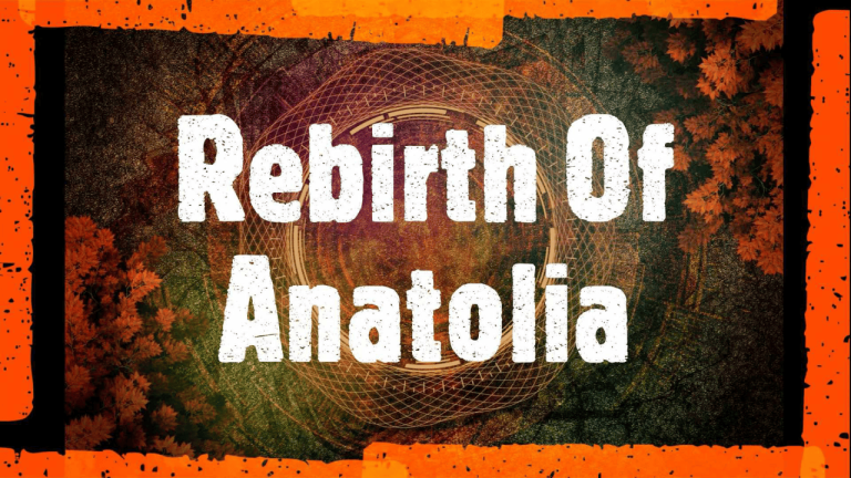 Rebirth Of Anatolia – Anadolunun Yeniden Doğuşu