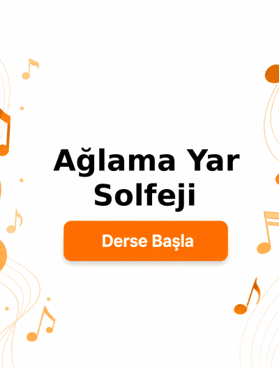 Ağlama Yar Ağlama Solfeji - Derse Katıl