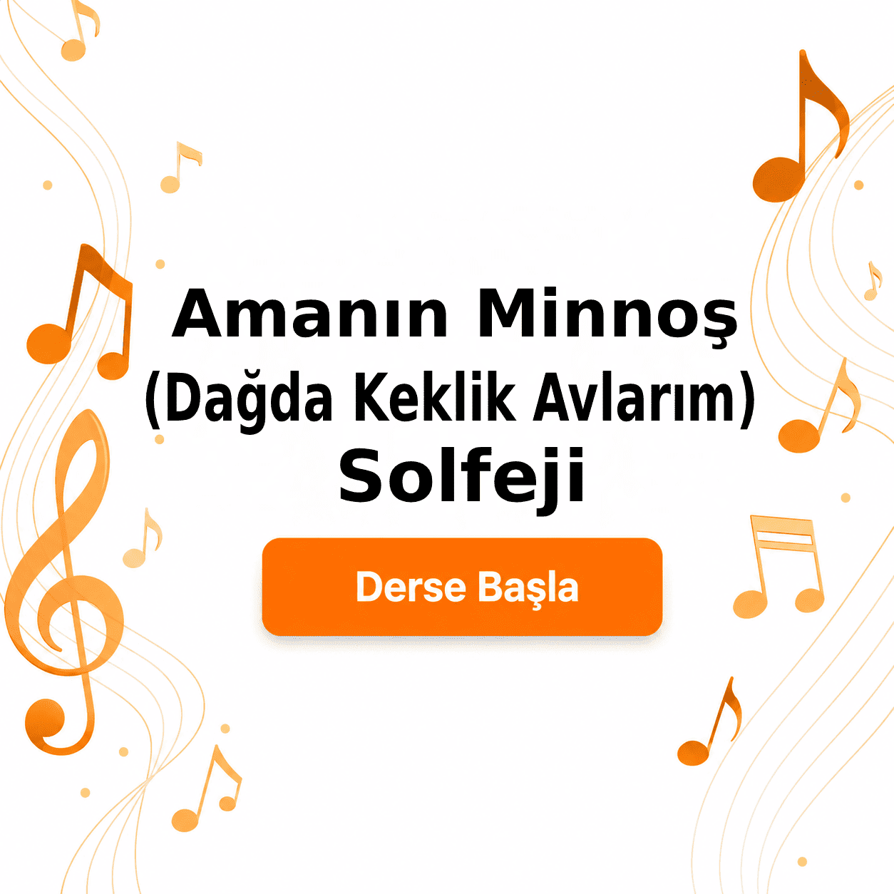 Amanın Minnoş (Dağda Keklik Avlarım) Solfeji - Derse Katıl