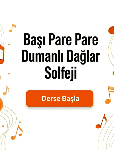 Başı Pare Pare Dumanlı Dağlar Solfeji - Derse Katıl