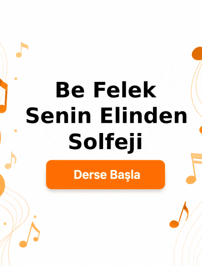 Be Felek Senin Elinden Solfeji - Derse Katıl
