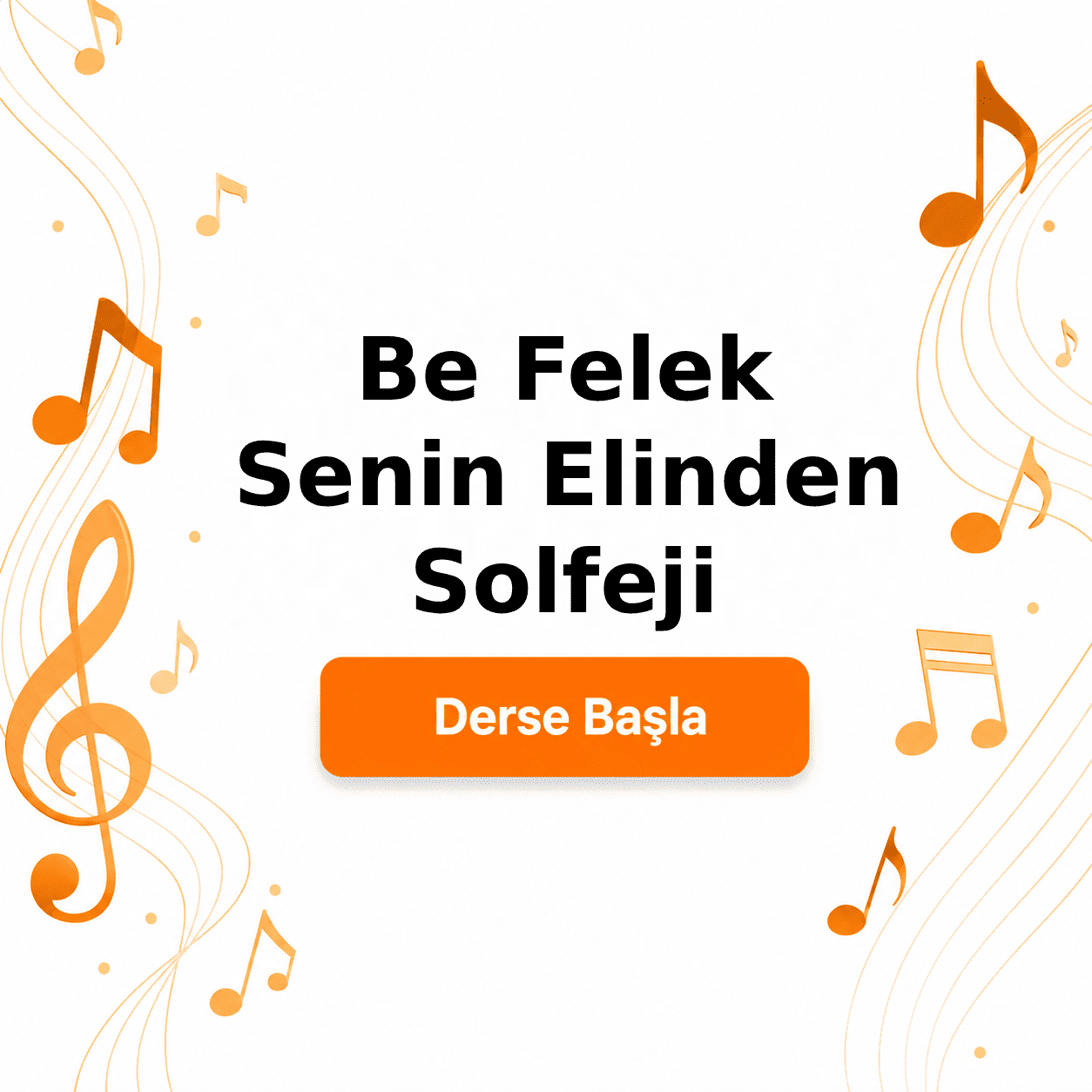 Be Felek Senin Elinden Solfeji - Derse Katıl