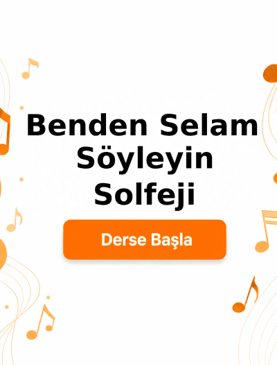 Benden Selam Söyleyin Solfeji - Derse Katıl