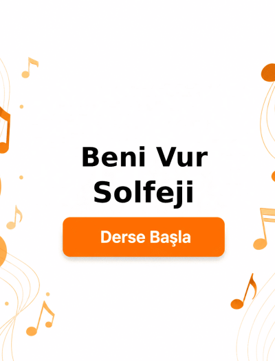 Beni Vur Solfeji - Derse Katıl