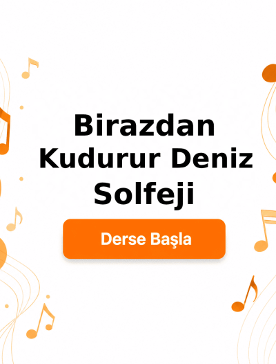 Birazdan Kudurur Deniz Solfeji - Derse Katıl