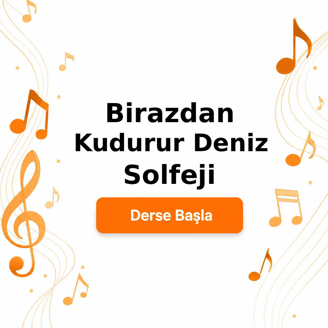 Birazdan Kudurur Deniz Solfeji - Derse Katıl