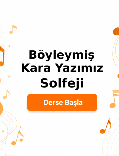 Böyleymiş Kara Yazımız Solfeji - Derse Katıl