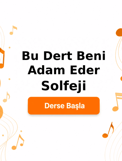 Bu Dert Beni Adam Eder Solfeji - Derse Katıl