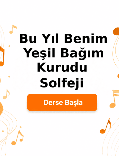 Bu Yıl Benim Yeşil Bağım Kurudu Solfeji - Derse Katıl