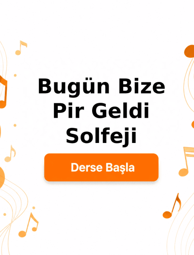 Bugün Bize Pir Geldi Solfeji - Derse Katıl