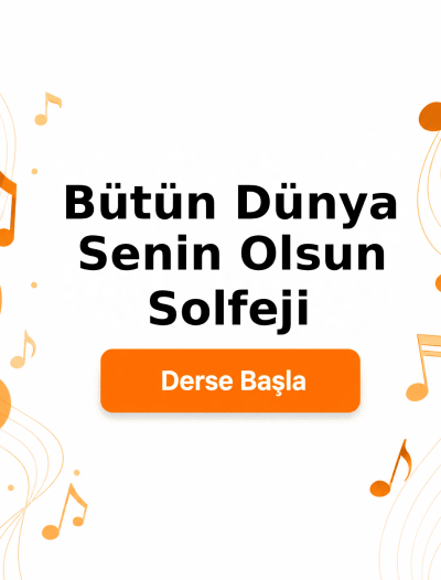 Bütün Dünya Senin Olsun Solfeji - Derse Katıl