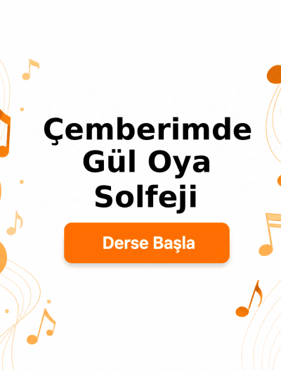 Çemberimde Gül Oya Solfeji - Derse Katıl