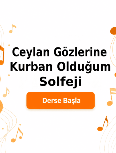 Ceylan Gözlerine Kurban Olduğum Solfeji - Derse Katıl