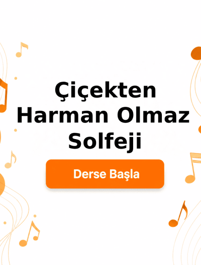 Çiçekten Harman Olmaz Solfeji - Derse Katıl