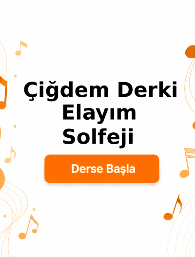 Çiğdem Derki Ben Elayım Solfeji - Derse Katıl
