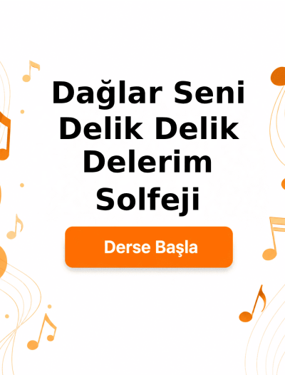 Dağlar Seni Delik Delik Delerim Solfeji - Derse Katıl