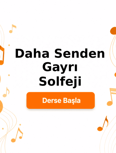 Daha Senden Gayrı Solfeji - Derse Katıl