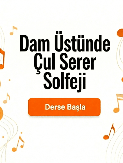 Dam Üstünde Çul Serer Solfeji - Derse Katıl