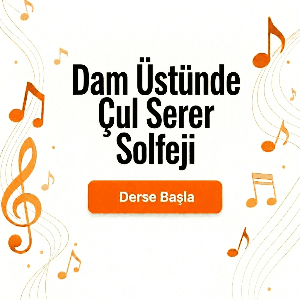 Dam Üstünde Çul Serer Solfeji - Derse Katıl