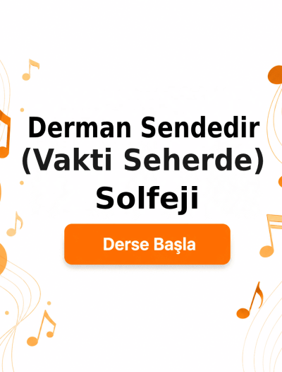 Derman Sendedir (Vakti Seherde) Solfeji - Derse Katıl