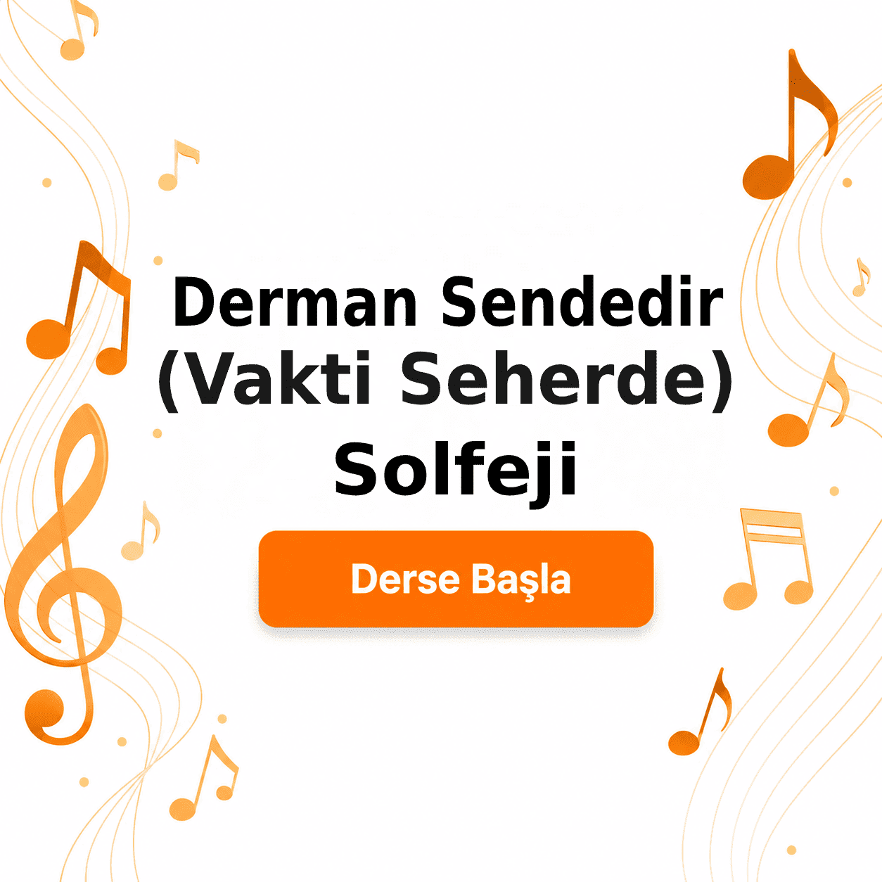 Derman Sendedir (Vakti Seherde) Solfeji - Derse Katıl