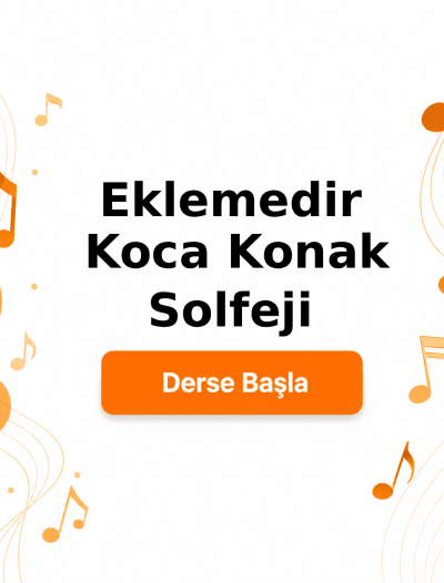 Eklemedir Koca Konak Solfeji - Derse Katıl