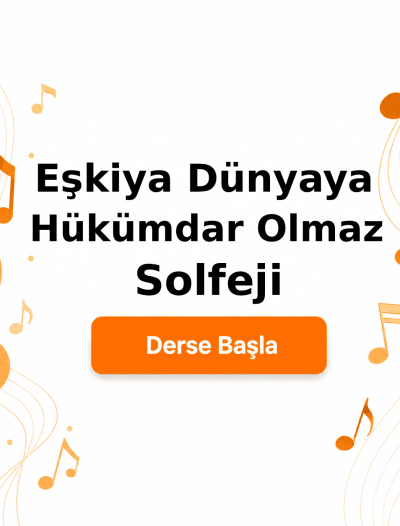 Eşkiya Dünyaya Hükümdar Olmaz Solfeji - Derse Katıl