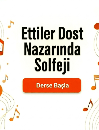 Ettiler Dost Nazarında Solfeji - Derse Katıl