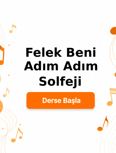 Felek Beni Adım Adım Solfeji - Derse Katıl