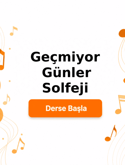 Geçmiyor Günler Solfeji - Derse Katıl
